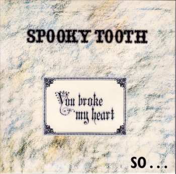 CD Spooky Tooth: You Broke My Heart So...I Busted Your Jaw LTD