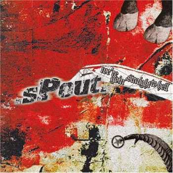 CD .sPout.: We're Goin' Straight To Hell