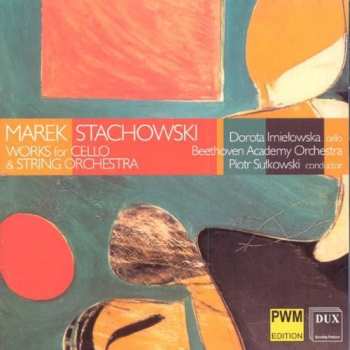 Album Stachowski / Imielowska / Beethoven Academy Orch: Works For Cello & String Orchestra