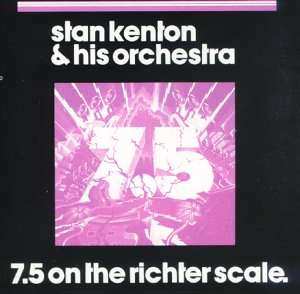 CD Stan Kenton And His Orchestra: 7.5 On The Richter Scale.