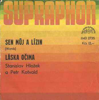 SP Stanislav Hložek & Petr Kotvald: Sen Můj A Lízin (Words) / Láska Očima