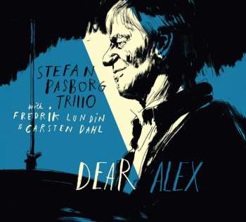 Album Stefan Pasborg Trio With Fredrik Lund & Carsten Dahl: Dear Alex