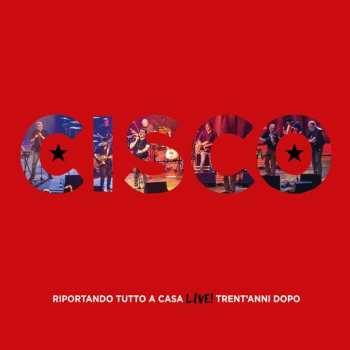 LP Stefano "Cisco" Bellotti: Riportando Tutto A Casa Live! Trent'anni Dopo LTD