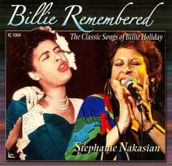Album Stephanie Nakasian: Billie Remembered (The Classic Songs Of Billie Holiday)