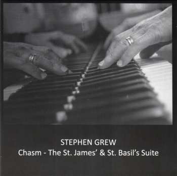 CD Stephen Grew: Chasm - The St. James' & St. Basil's Suite