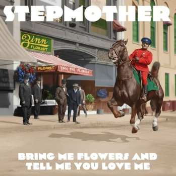 Album Stepmother: Bring Me Flowers & Tell Me You Love Me