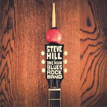 CD Steve Hill: The One Man Blues Rock Band