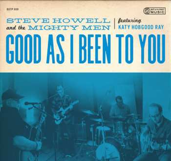 CD Steve Howell: Good As I Been To You