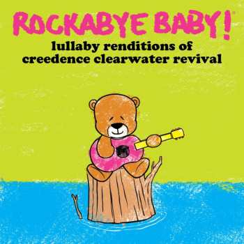 LP Steven Charles Boone: Rockabye Baby! Lullaby Renditions Of Creedence Clearwater Revival