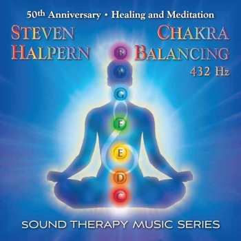 Album Steven Halpern: Chakra Balancing 432hz: Sound Therapy Music Series
