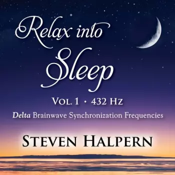 Steven Halpern: Relax Into Sleep Vol 1 432hz