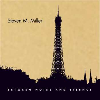 7CD/DVD/Box Set Steven M. Miller: Between Noise And Silence