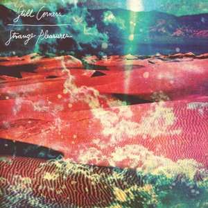 Album Still Corners: Strange Pleasures-10 Year Anniversary Re-issue