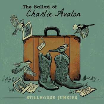 CD Stillhouse Junkies: Ballad Of Charlie Avalon