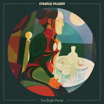 LP Strange Pilgrim: Too Bright Planet