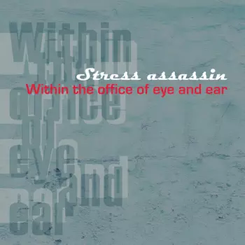 Stress Assassin: Within The Office Of Eye And Ear
