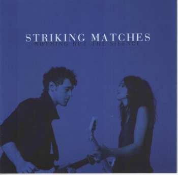 Album Striking Matches: Nothing But The Silence