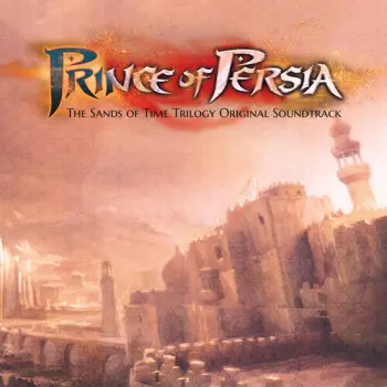Stuart Chatwood: Prince of Persia: Sands of Time Trilogy (Original Soundtrack)