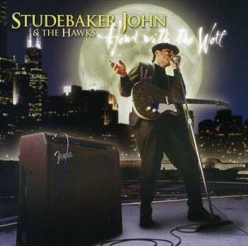 Album Studebaker John & The Hawks: Howl With The Wolf