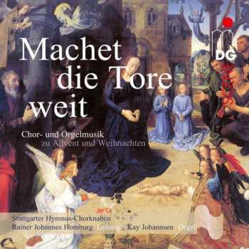 SACD Rainer Johannes Homburg: Machet Die Tore Weit (Chor- Und Orgelmusik Zu Advent Und Weihnachten)