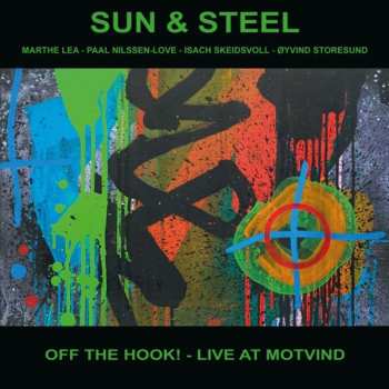 Album Sun & Steel: Off The Hook! - Live At Motvind