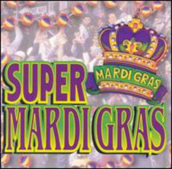 Album Super Mardi Gras / Various: Super Mardi Gras