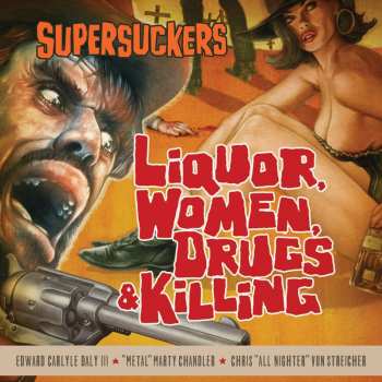 CD Supersuckers: Liquor Women Drugs & Killing