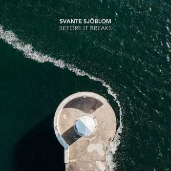 CD Svante Sjöblom: Before It Breaks