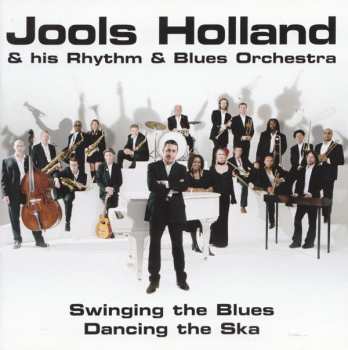 CD Jools Holland And His Rhythm & Blues Orchestra: Swinging The Blues Dancing The Ska