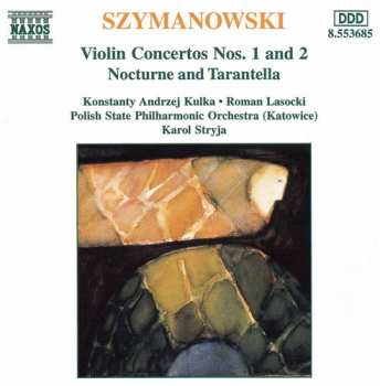 CD Karol Szymanowski: Violin Concertos Nos. 1 And 2; Nocturne And Tarantelle