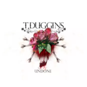 Tony Duggins: Undone