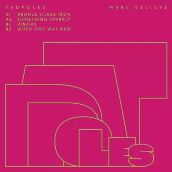 Tadpoles: Make Believe