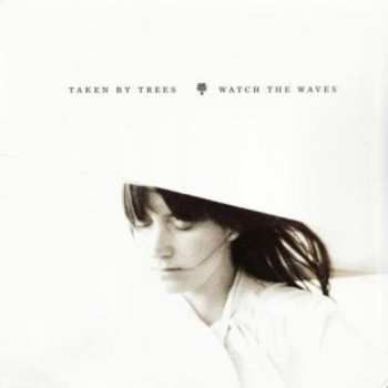 Album Taken By Trees: Watch The Waves