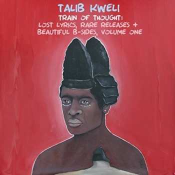 Album Talib Kweli: Train Of Thought: Lost Lyrics, Rare Releases + Beautiful B-Sides, Volume One