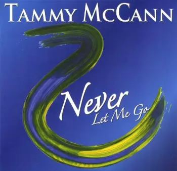 Tammy McCann: Never Let Me Go