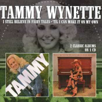 CD Tammy Wynette: I Still Believe In Fairy Tales + ‘Til I Can Make It On My Own