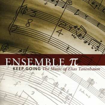 Album Tanenbaum / Ensemble Pi: Keep Going: The Music Of Elias Tanenbaum
