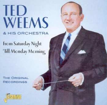 CD Ted Weems And His Orchestra: From Saturday Night 'Till Monday Morning