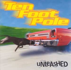 Album Ten Foot Pole: Unleashed