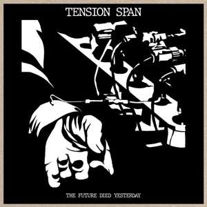 LP Tension Span: The Future Died Yesterday LTD