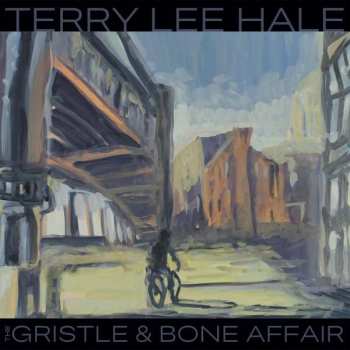 CD Terry Lee Hale: The Gristle & Bone Affair