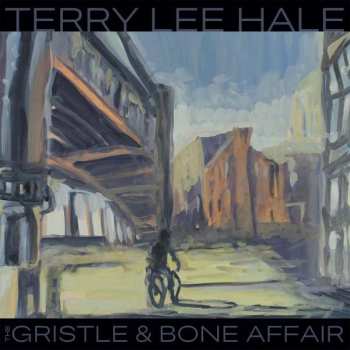 LP Terry Lee Hale: Gristle & Bone Affair
