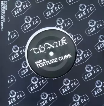 Thank: Torture Cube / Dead Dog In A Ditch