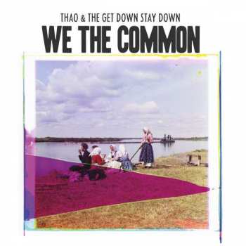 CD Thao With The Get Down Stay Down: We The Common