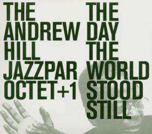 CD Andrew Hill Jazzpar Octet +1: The Day The World Stood Still