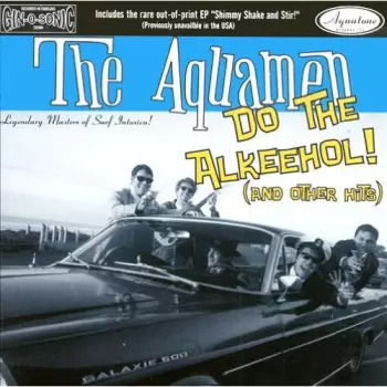 The Aquamen: Do The Alkeehol! (And Other Hits)