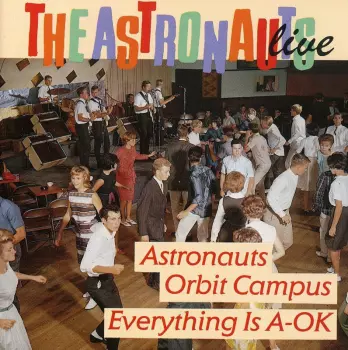 The Astronauts: Live - Astronauts Orbit Campus / Everything Is A-OK