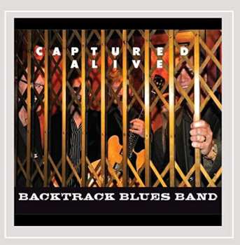 Album The Backtrack Blues Band: Captured Alive