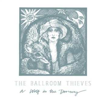 Album The Ballroom Thieves: A Wolf In The Doorway