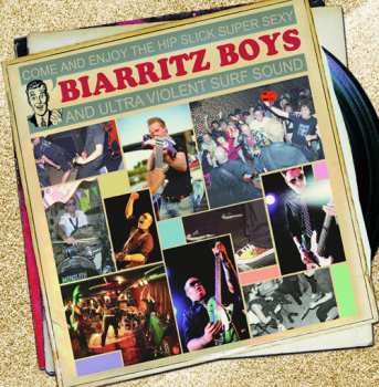 2LP The Biarritz Boys: Come And Enjoy The Hip Slick Super Sexy And Ultra​-​Violent Surf Sound